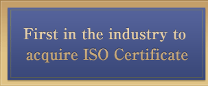 First in the industry to acquire ISO Certificate